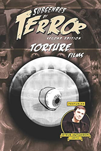 Subgenres Of Terror, 2Nd Edition: Torture Films