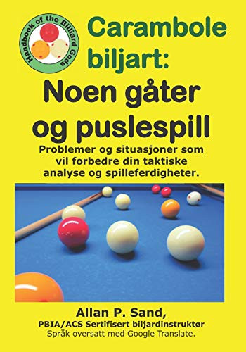 Carambole Biljart - Noen Gåter Og Puslespill: Problemer Og Situasjoner Som Vil Forbedre Din Taktiske Analyse Og Spilleferdigheter. (Norwegian Edition)