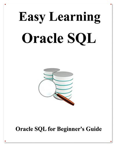 Easy Learning Oracle Sql: Sql For Beginner'S Guide (Easy Learning Java And Design Patterns And Data Structures And Algorithms)