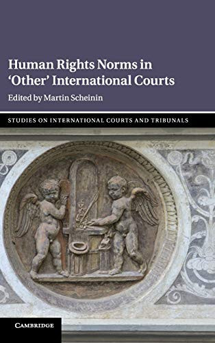 Human Rights Norms In Other' International Courts (Studies On International Courts And Tribunals)