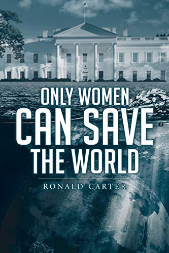 Only Women Can Save The World