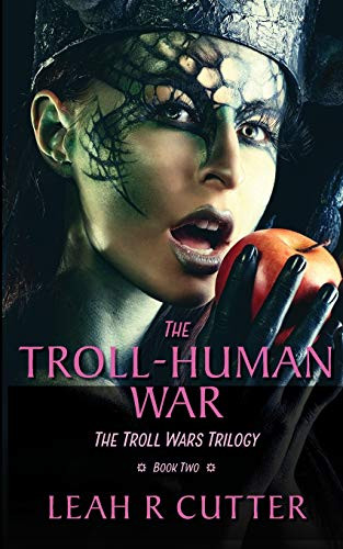 The Troll-Human War: The Troll Wars Trilogy: Book Two (Seattle Trolls)