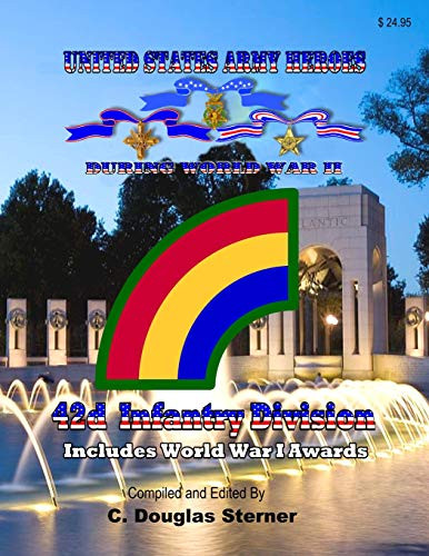 United States Army Heroes During World War Ii: 42D Infantry Division