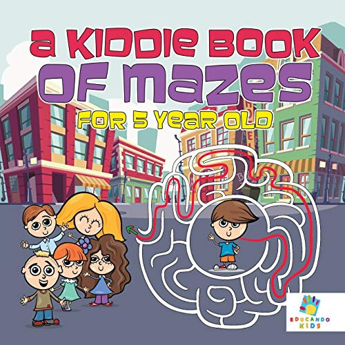 A Kiddie Book Of Mazes For 5 Year Old