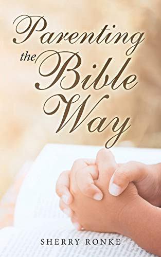Parenting The Bible Way