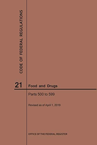 Code Of Federal Regulations Title 21, Food And Drugs, Parts 500-599, 2019