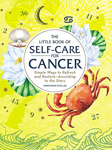 The Little Book Of Self-Care For Cancer: Simple Ways To Refresh And Restore?According To The Stars (Astrology Self-Care)