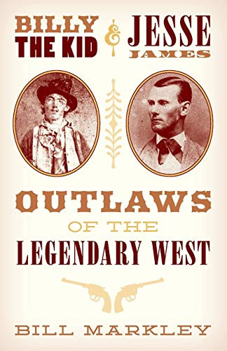 Billy The Kid And Jesse James: Outlaws Of The Legendary West