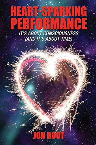 Heart Sparking Performance: It'S About Consciousness (And It'S About Time)
