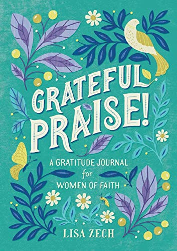 Grateful Praise!: A Gratitude Journal For Women Of Faith