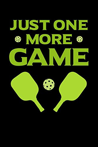 Just One More Game: 120 Pages I 6X9 I Graph Paper 5X5 I Funny Pickleball Gifts For Sport Enthusiasts - 9781082131981