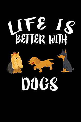 Life Is Better With Dogs: Animal Nature Collection - 9781086223187