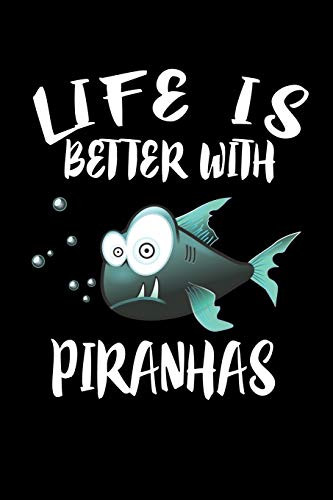 Life Is Better With Piranhas: Animal Nature Collection - 9781086443080