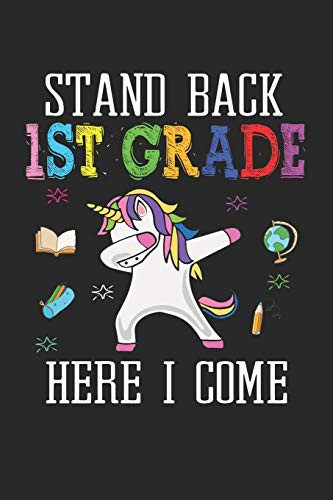Stand Back 1St Grade Here I Come: Back To School Gift Unicorn Notebook For Girls & Kids To Write Goals, Ideas & Thoughts, Writing, Notes, Doodling - 9781087326054