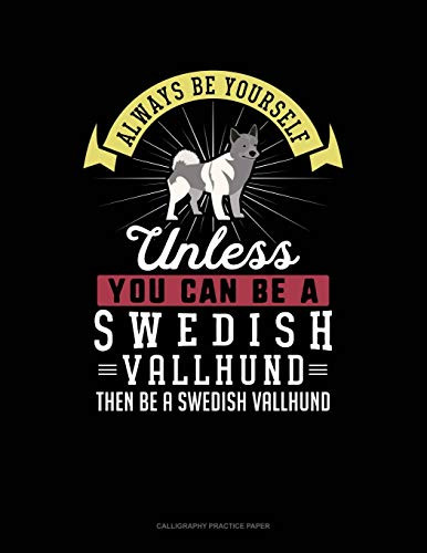 Always Be Yourself Unless You Can Be A Swedish Vallhund Then Be A Swedish Vallhund: 6 Columns Columnar Pad - 9781090112637