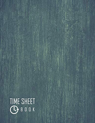 Time Sheet Book: Employee Time Tracker Notebook 8.5 X 11 (Employment Books) 120 Pages (Employee Time Tracker Log Book Series) - 9781092533294