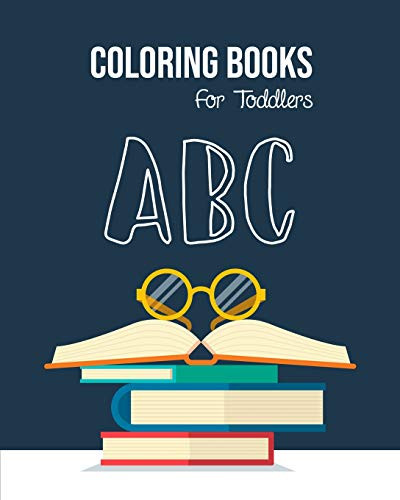 Abc Coloring Books For Toddlers: Preschool And Kids. An Abc Activity Book For Toddlers And Preschool Kids Age 2-5 To Learn The English Alphabet Letters From A To Z - 9781096749202