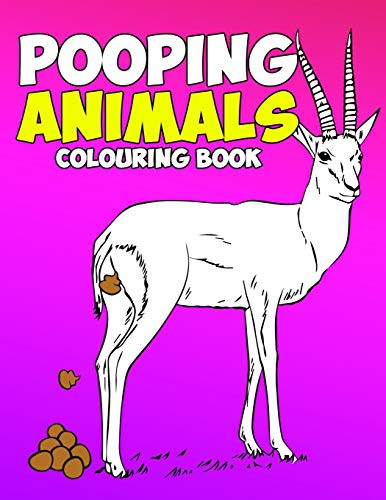 Pooping Animals Colouring Book: A Funny Coloring Book for Adults Kids Gag Gifts White Elephant Gifts