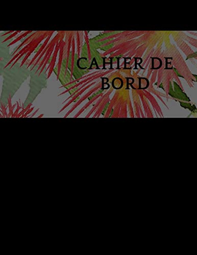 Cahier De Bord: 100 Pages Cahier De Bord (French Edition) - 9781098734664