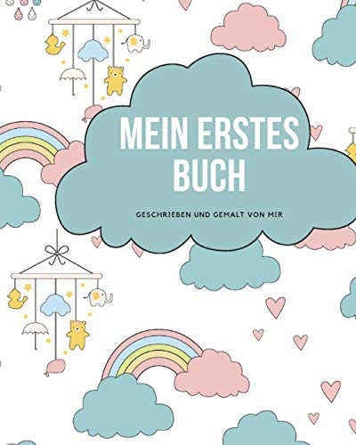 Mein Erstes Buch Geschrieben Und Gemalt Von Mir: Das Schreibbuch Für Kinder Mit Platz Für Die Eigene Zeichnung Dazu (German Edition) - 9781099045189