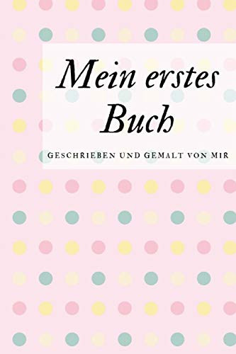 Mein Erstes Buch Geschrieben Und Gemalt Von Mir: Das Schreibbuch Für Kinder Mit Platz Für Die Eigene Zeichnung Dazu (German Edition) - 9781099094668