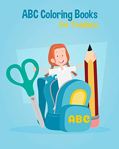 Abc Coloring Books For Toddlers: Preschool And Kids. An Abc Activity Book For Toddlers And Preschool Kids Age 2-5 To Learn The English Alphabet Letters From A To Z - 9781099105272