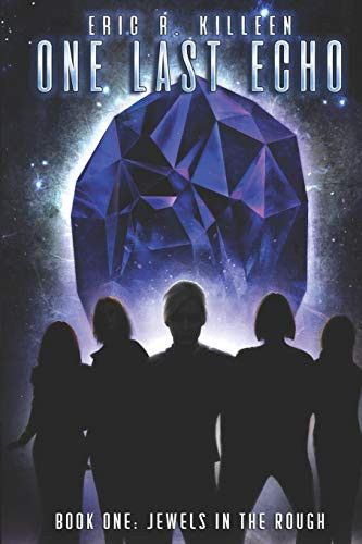 One Last Echo: Book 1: Jewels In The Rough - 9781099504273