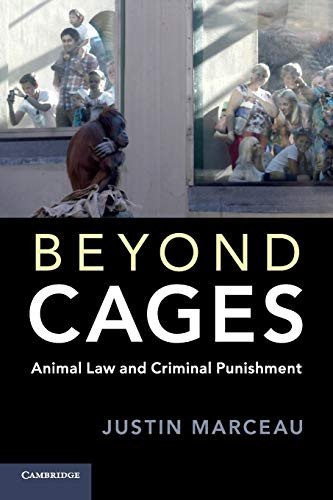 Beyond Cages: Animal Law And Criminal Punishment - 9781108405454