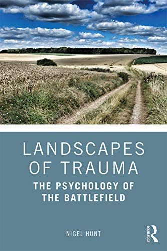 Landscapes Of Trauma: The Psychology Of The Battlefield - 9781138287723