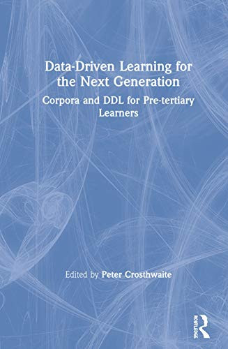 Data-Driven Learning For The Next Generation: Corpora And Ddl For Pre-Tertiary Learners - 9781138388000