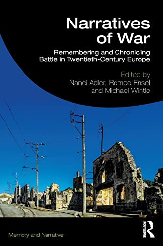 Narratives Of War: Remembering And Chronicling Battle In Twentieth-Century Europe (Memory And Narrative) - 9781138581210