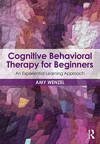 Cognitive Behavioral Therapy For Beginners: An Experiential Learning Approach (Clinical Topics In Psychology And Psychiatry) - 9781138960589