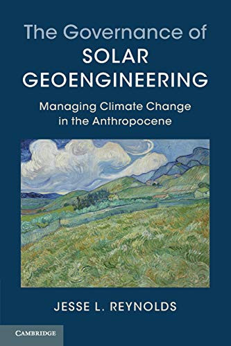 The Governance Of Solar Geoengineering: Managing Climate Change In The Anthropocene - 9781316614136