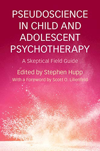 Pseudoscience In Child And Adolescent Psychotherapy: A Skeptical Field Guide - 9781316626955
