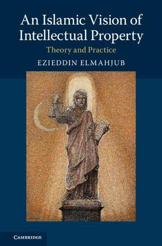 An Islamic Vision Of Intellectual Property: Theory And Practice - 9781316632697