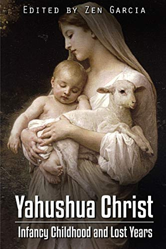 Yahushua Christ: Infancy Childhood And Lost Years - 9781387450657