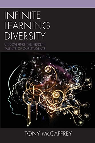 Infinite Learning Diversity: Uncovering The Hidden Talents Of Our Students - 9781475834611