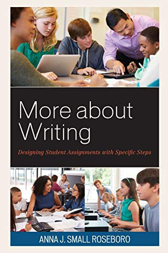 More About Writing: Designing Student Assignments With Specific Steps - 9781475842807