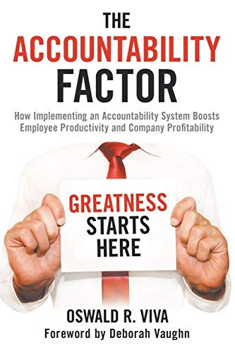 The Accountability Factor: How Implementing An Accountability System Boosts Employee Productivity And Company Profitability - 9781480877900