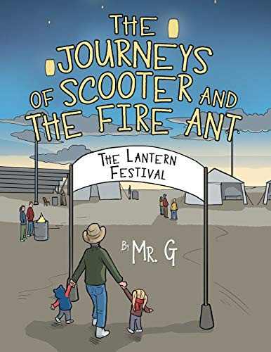 The Journeys Of Scooter And The Fire Ant: The Lantern Festival - 9781480880580