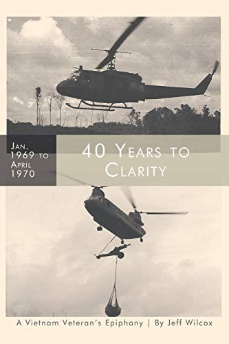 40 Years To Clarity: A Vietnam Veteran'S Epiphany - 9781489721136