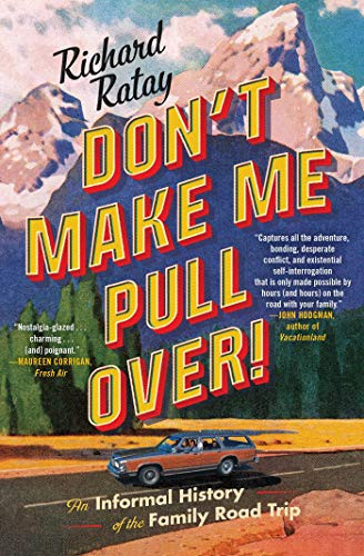 Don'T Make Me Pull Over!: An Informal History Of The Family Road Trip