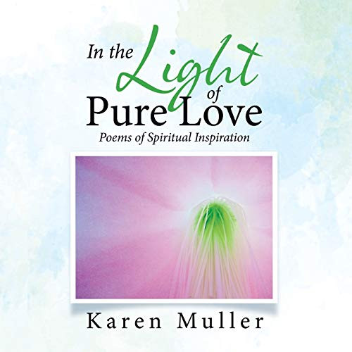 In The Light Of Pure Love: Poems Of Spiritual Inspiration