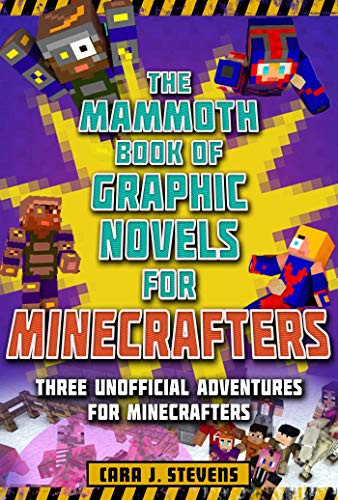 The Mammoth Book Of Graphic Novels For Minecrafters: Three Unofficial Adventures For Minecrafters (Unofficial Graphic Novel For Minecrafters)