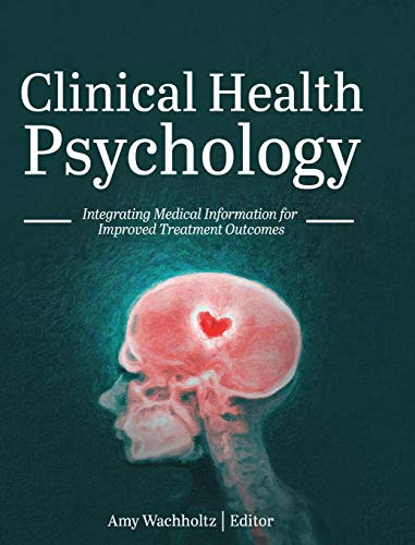 Clinical Health Psychology: Integrating Medical Information For Improved Treatment Outcomes - 9781516577248