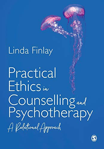 Practical Ethics In Counselling And Psychotherapy: A Relational Approach - 9781526459299
