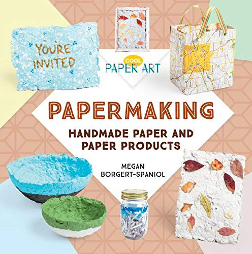 Papermaking: Handmade Paper And Paper Products (Cool Paper Art)