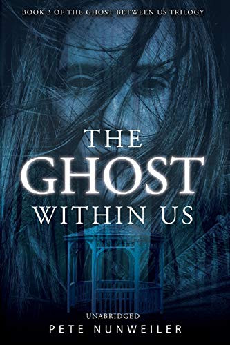 The Ghost Within Us: Unabridged (The Ghost Between Us Book 3) - 9781532397721