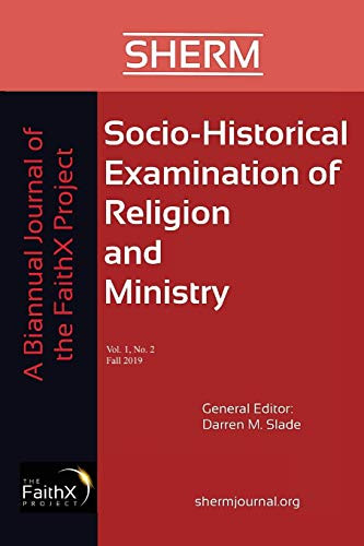 Socio-Historical Examination Of Religion And Ministry, Volume 1, Issue 2: A Biannual Journal Of The Faithx Project