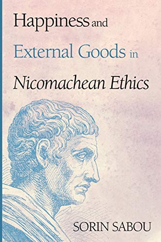 Happiness And External Goods In Nicomachean Ethics - 9781532693625